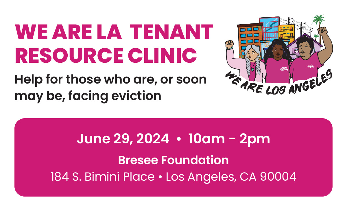 Banner for We Are LA Tenant Resource Clinic on June 29, 2024 from 10am-2pm